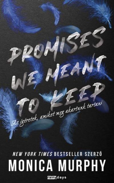 PROMISES WE MEANT TO KEEP - AZ ÍGÉRETEK, AMIKET MEG AKARTUNK TARTANI