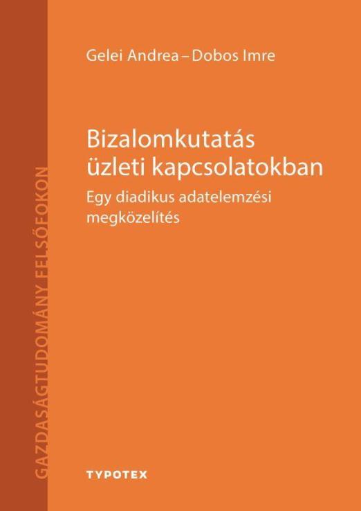 BIZALOMKUTATÁS ÜZLETI KAPCSOLATOKBAN - EGY DIADIKUS ADATELEMZÉSI MEGKÖZELÍTÉS