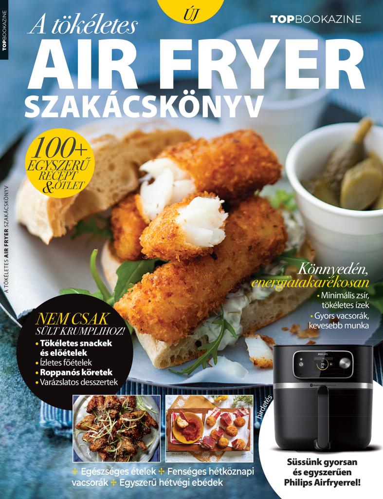A TÖKÉLETES AIR FRYER SZAKÁCSKÖNYV - TOP BOOKAZINE2024/1