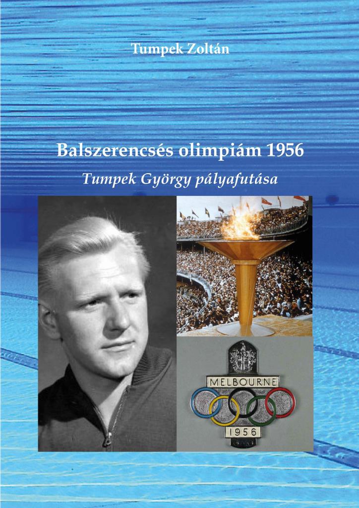 BALSZERENCSÉS OLIMPIÁM 1956 - TUMPEK GYÖRGY PÁLYAFUTÁSA