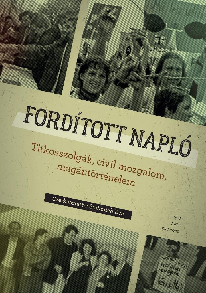 FORDÍTOTT NAPLÓ - TITKOSSZOLGÁK, CIVIL MOZGALOM, MAGÁNTÖRTÉNELEM