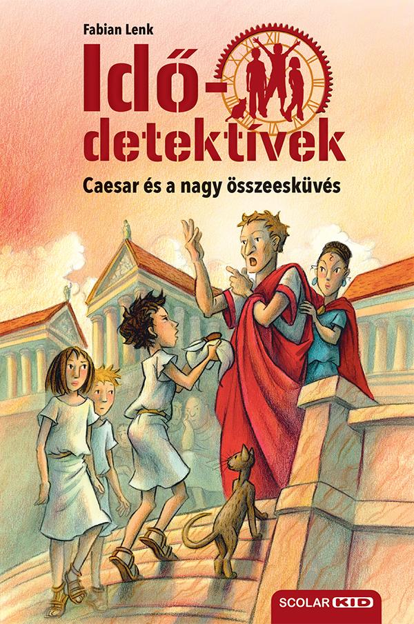 CAESAR ÉS A NAGY ÖSSZEESKÜVÉS (IDŐDETEKTÍVEK 18.) 2. KIADÁS