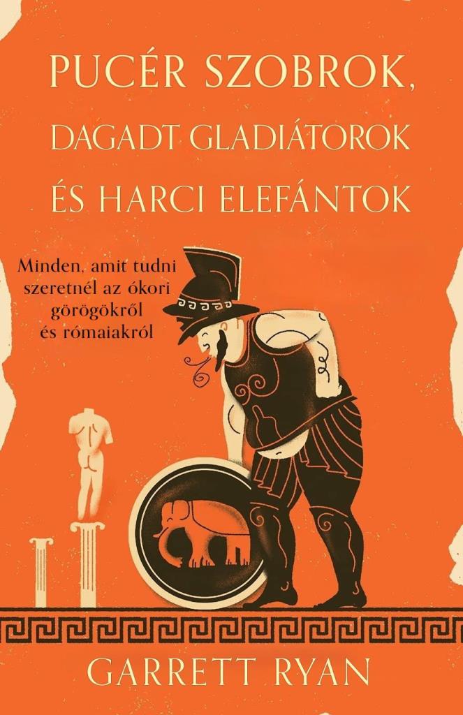 PUCÉR SZOBROK, DAGADT GLADIÁTOROK ÉS HARCI ELEFÁNTOK