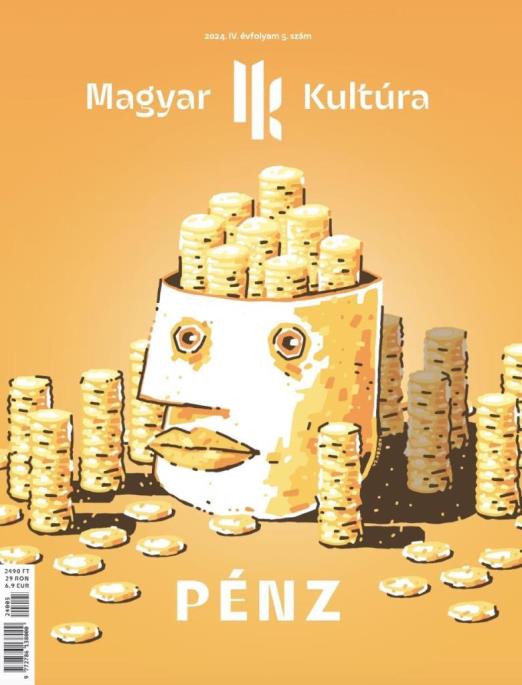 PÉNZ - MAGYAR KULTÚRA MAGAZIN (2024. IV. ÉVF. 5. SZÁM)