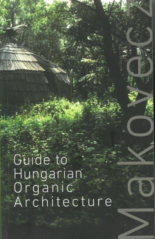 GUIDE TO HUNGARIAN ORGANIC ARCHITECTURE