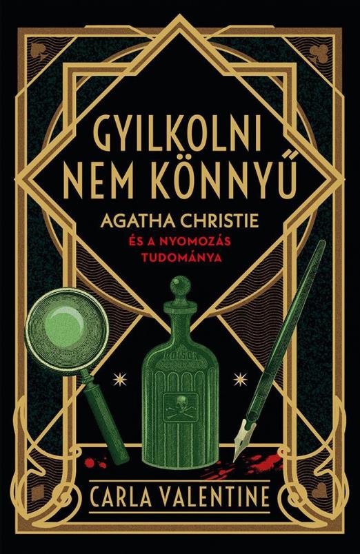 GYILKOLNI NEM KÖNNYŰ - AGATHA CHRISTIE ÉS A NYOMOZÁS TUDOMÁNYA