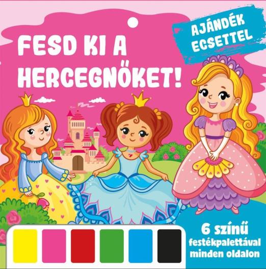 FESD KI A HERCEGNŐKET