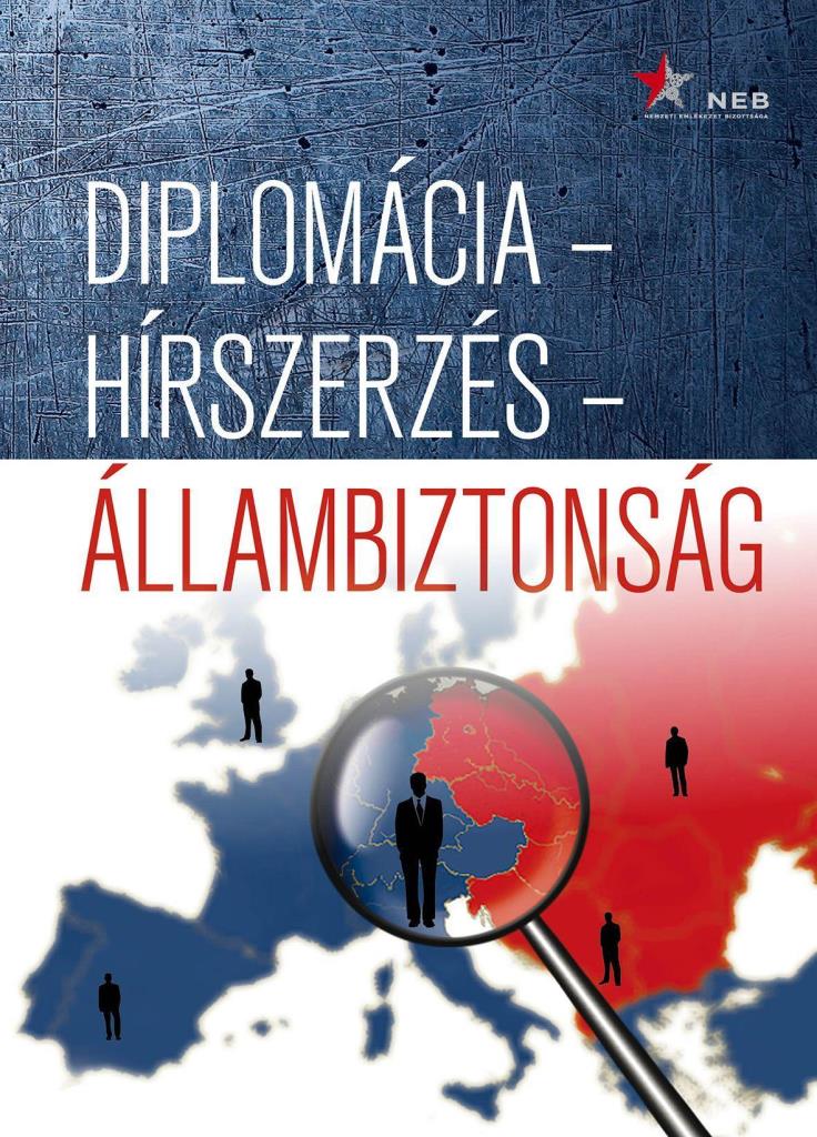 DIPLOMÁCIA - HÍRSZERZÉS - ÁLLAMBIZTONSÁG