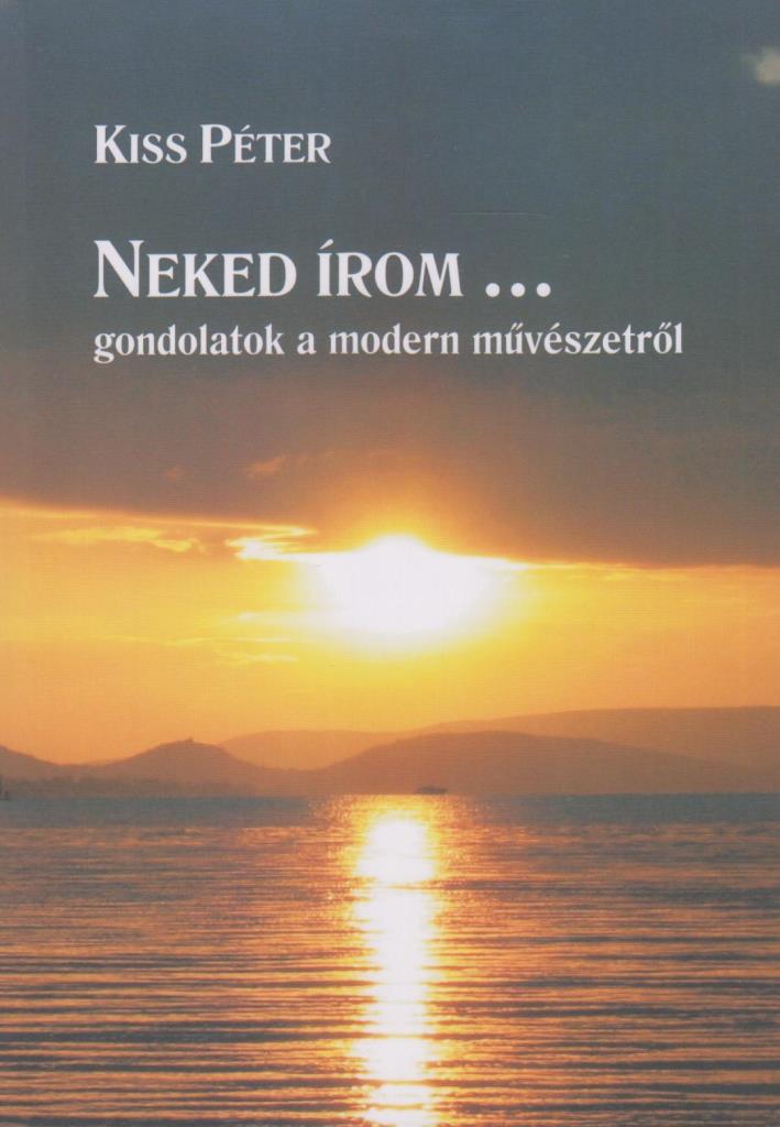 NEKED ÍROM... GONDOLATOK A MODERN MŰVÉSZETRŐL