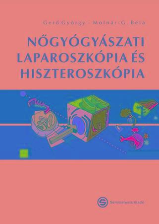 NŐGYÓGYÁSZATI LAPAROSZKÓPIA ÉS HISZTEROSZKÓPIA