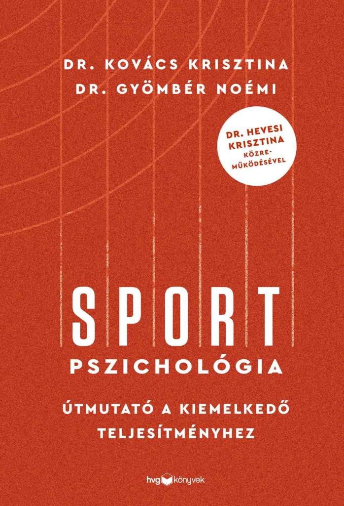 SPORTPSZICHOLÓGIA - ÚTMUTATÓ A KIEMELKEDŐ TELJESÍTMÉNYHEZ