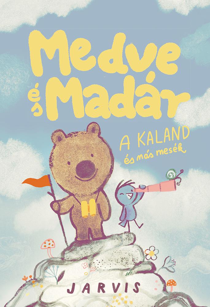 MEDVE ÉS MADÁR - A KALAND ÉS MÁS MESÉK