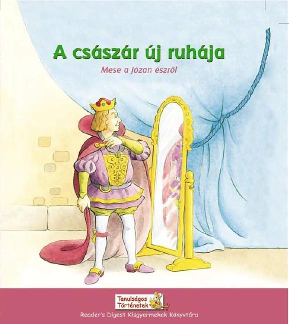 A CSÁSZÁR ÚJ RUHÁJA - MESE A JÓZAN ÉSZRŐL