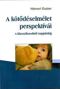A KÖTŐDÉSELMÉLET PERSPEKTÍVÁI - A KLASSZIKUSOKTÓL NAPJAINKIG