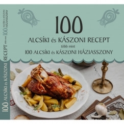 100 ALCSÍKI ÉS KÁSZONI RECEPT, TÖBB MINT 100 ALCSÍKI ÉS KÁSZONI HÁZIASSZONY