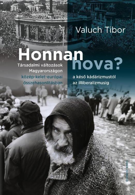 HONNAN HOVA? - TÁRSADALMI VÁLTOZÁSOK MAGYARORSZÁGON