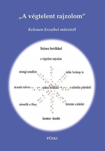 A VÉGTELENT RAJZOLOM - KELEMEN ERZSÉBET MŰVEIRŐL