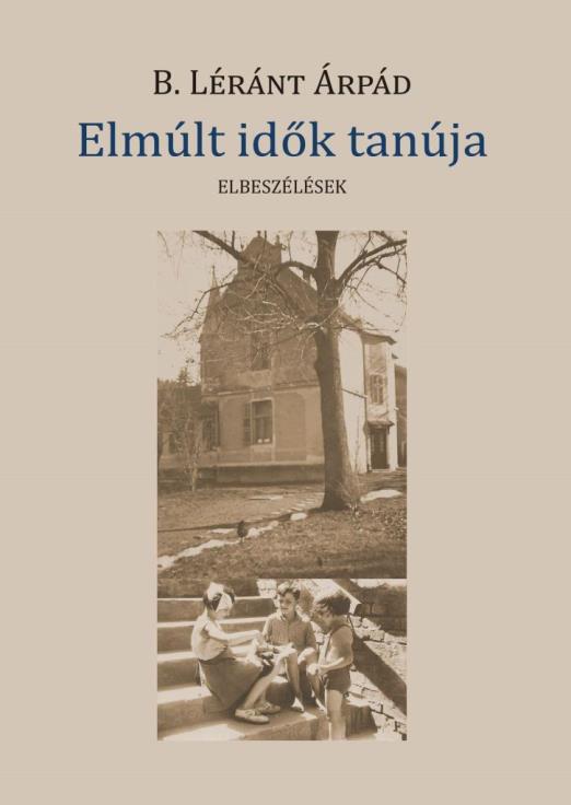 ELMÚLT IDŐK TANÚJA - ELBESZÉLÉSEK