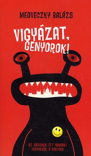 VIGYÁZAT, GENYOROK!