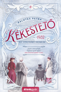 KÉKESTETŐ - 1932 EGY GYÓGYSZÁLLÓ KRÓNIKÁJA