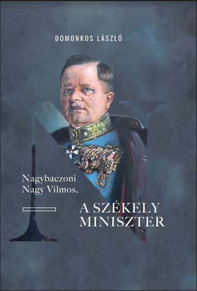 NAGYBACZONI NAGY VILMOS, A SZÉKELY MINISZTER