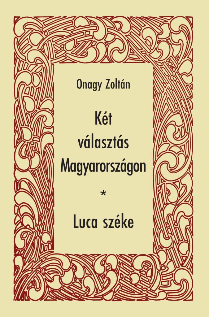 KÉT VÁLASZTÁS MAGYARORSZÁGON  LUCA SZÉKE