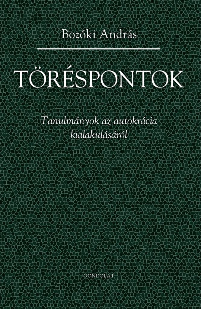 TÖRÉSPONTOK - TANULMÁNYOK AZ AUTOKRÁCIA KIALAKULÁSÁRÓL