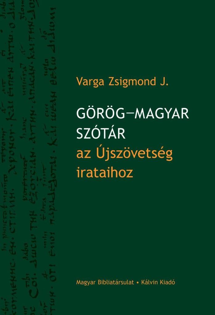 GÖRÖG-MAGYAR SZÓTÁR AZ ÚJSZÖVETSÉG IRATAIHOZ