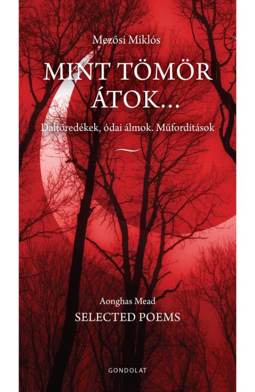 MINT TÖMÖR ÁTOK... DALTÖREDÉKEK, ÓDAI ÁLMOK, MŰFORDÍTÁSOK