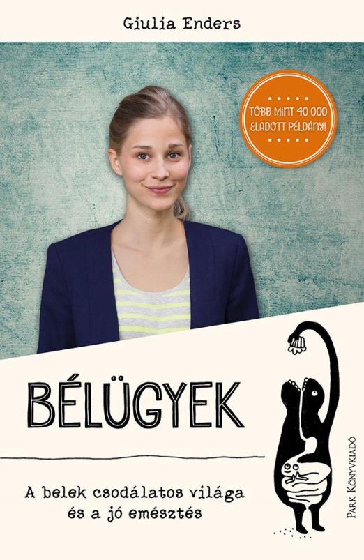 BÉLÜGYEK - A BELEK CSODÁLATOS  VILÁGA ÉS A JÓ EMÉSZTÉS