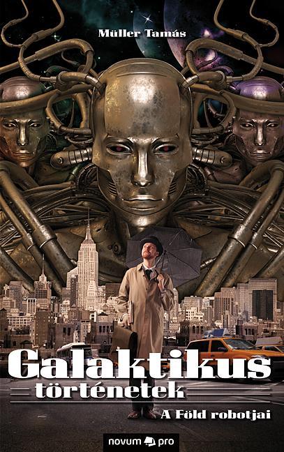 GALAKTIKUS TÖRTÉNETEK - A FÖLD ROBOTJAI