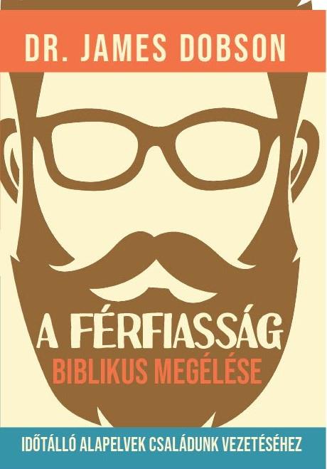 A FÉRFIASSÁG BIBLIKUS MEGÉLÉSE