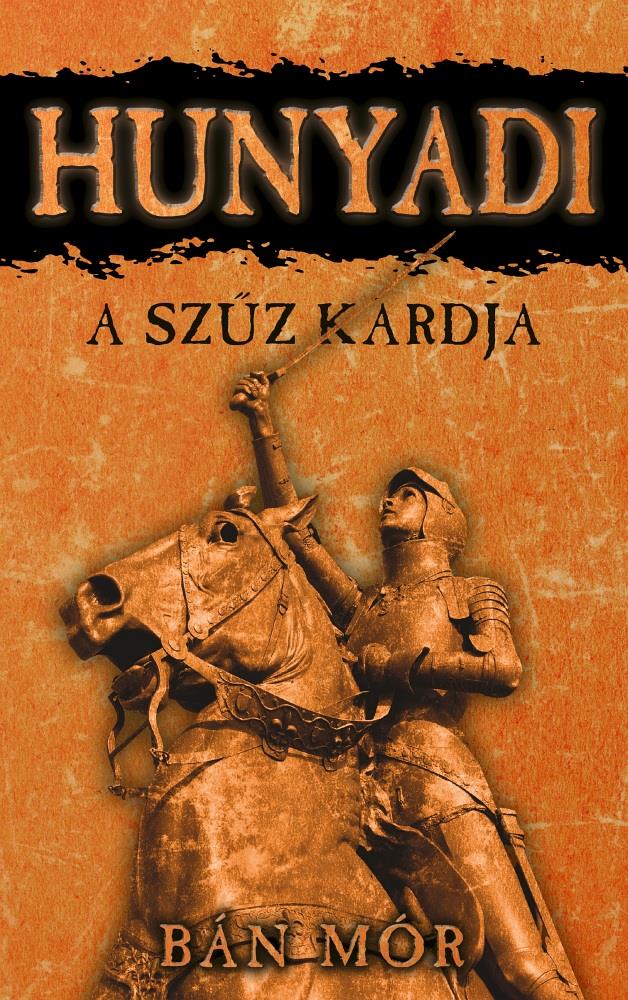 HUNYADI - A SZŰZ KARDJA