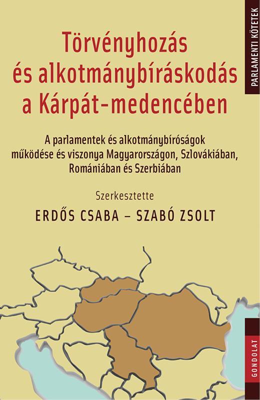 TÖRVÉNYHOZÁS ÉS ALKOTMÁNYBÍRÁSKODÁS A KÁRPÁT-MEDENCÉBEN. A PARLAMENTEK ÉS ALKOTM