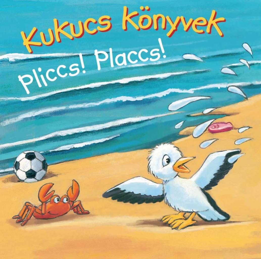 KUKUCS KÖNYVEK - PLICCS! PLACCS!