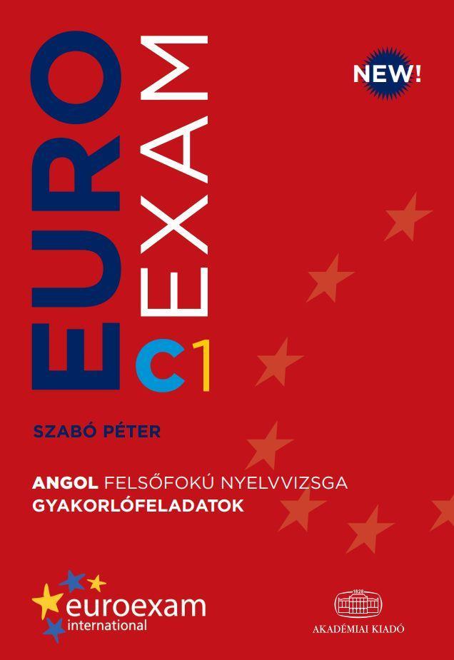 EUROEXAM C1 - ANGOL FELSŐFOKÚ NYELVVIZSGA GYAKORLÓFELADATOK