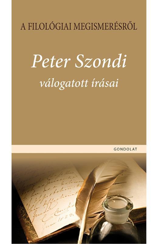 A FILOLÓGIAI MEGISMERÉSRŐL - PETER SZONDI VÁLOGATOTT ÍRÁSAI