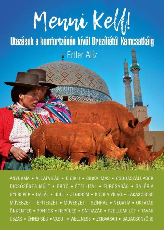 MENNI KELL - UTAZÁSOK A KOMFORTZÓNÁN KÍVÜL BRAZÍLIÁTÓL KAMCSATKÁIG