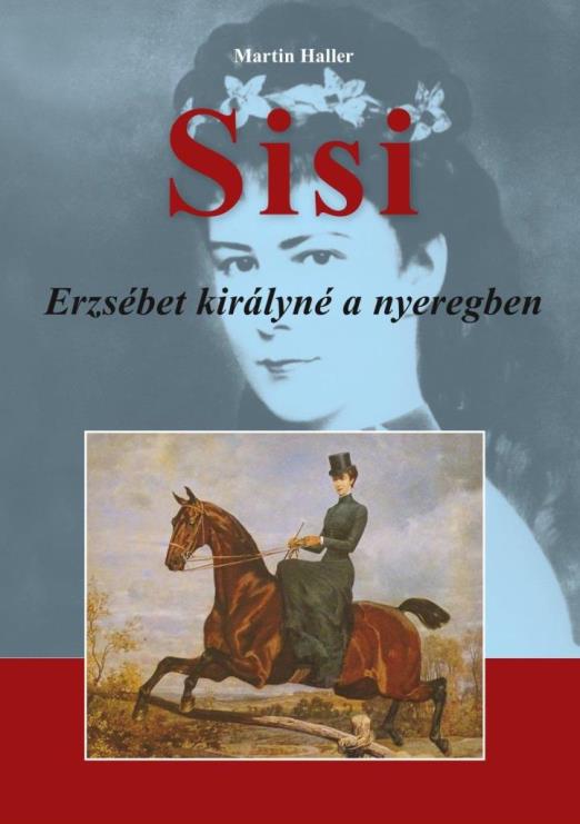 SISI - ERZSÉBET KIRÁLYNÉ A NYEREGBEN