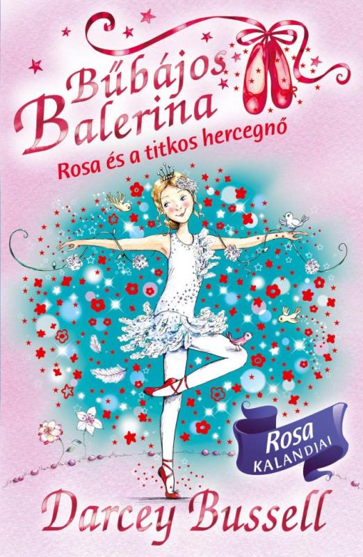 BŰBÁJOS BALERINA 7. - ROSA ÉS A TITKOS HERCEGNŐ