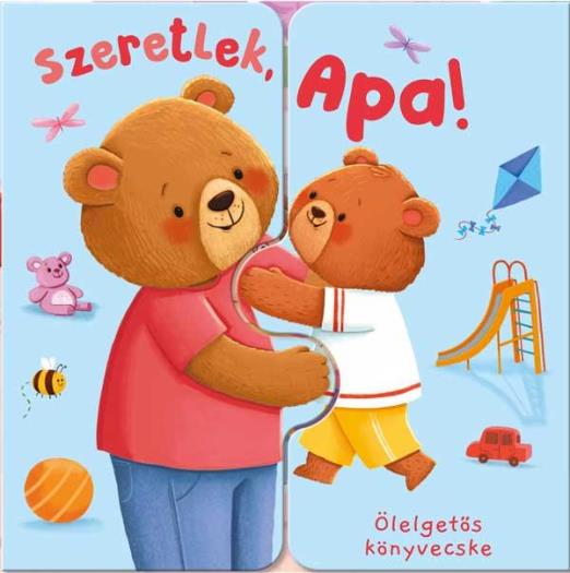 SZERETLEK, APA! - ÖLELGETŐS KÖNYVECSKE