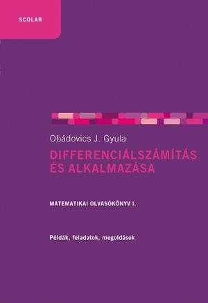 DIFFERENCIÁLSZÁMÍTÁS ÉS ALKALMAZÁSA - MATEMATIKAI OLVASÓKÖNYV I. - FŰZÖTT