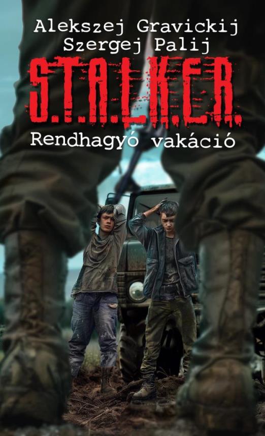 S.T.A.L.K.E.R.  RENDHAGYÓ VAKÁCIÓ