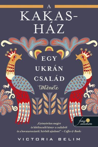 A KAKAS-HÁZ, EGY UKRÁN CSALÁD TÖRTÉNETE