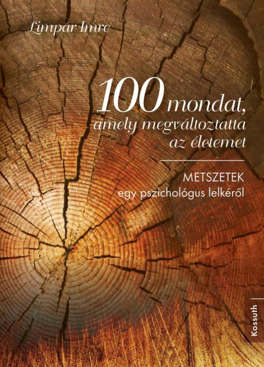 100 MONDAT, AMELY MEGVÁLTOZTATTA AZ ÉLETEMET - METSZETEK EGY PSZICHOLÓGUS LELKÉR