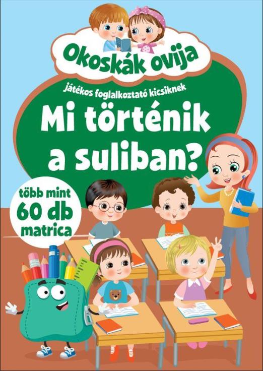 MI TÖRTÉNIK A SULIBAN?-OKOSKÁK OVIJA