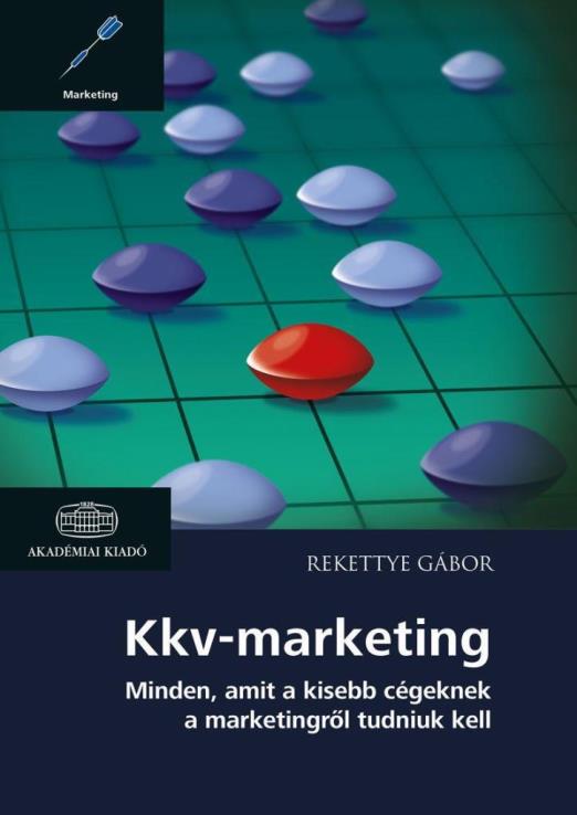 KKV-MARKETING - MINDEN, AMIT A KISEBB CÉGEKNEK A MARKETINGRŐL TUDNIUK KELL