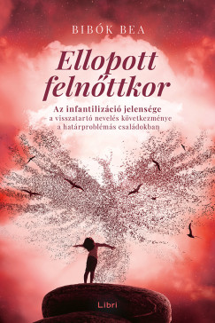 ELLOPOTT FELNŐTTKOR - AZ INFANTILIZÁCIÓ JELENSÉGE