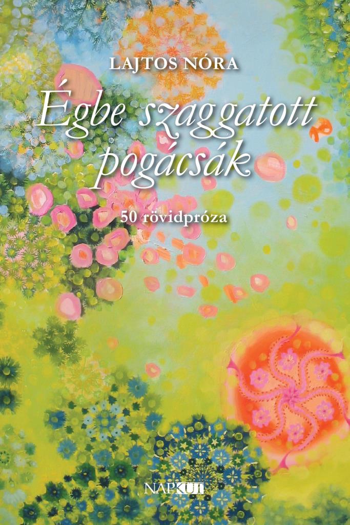 ÉGBE SZAGGATOTT POGÁCSÁK - 50 RÖVIDPRÓZA