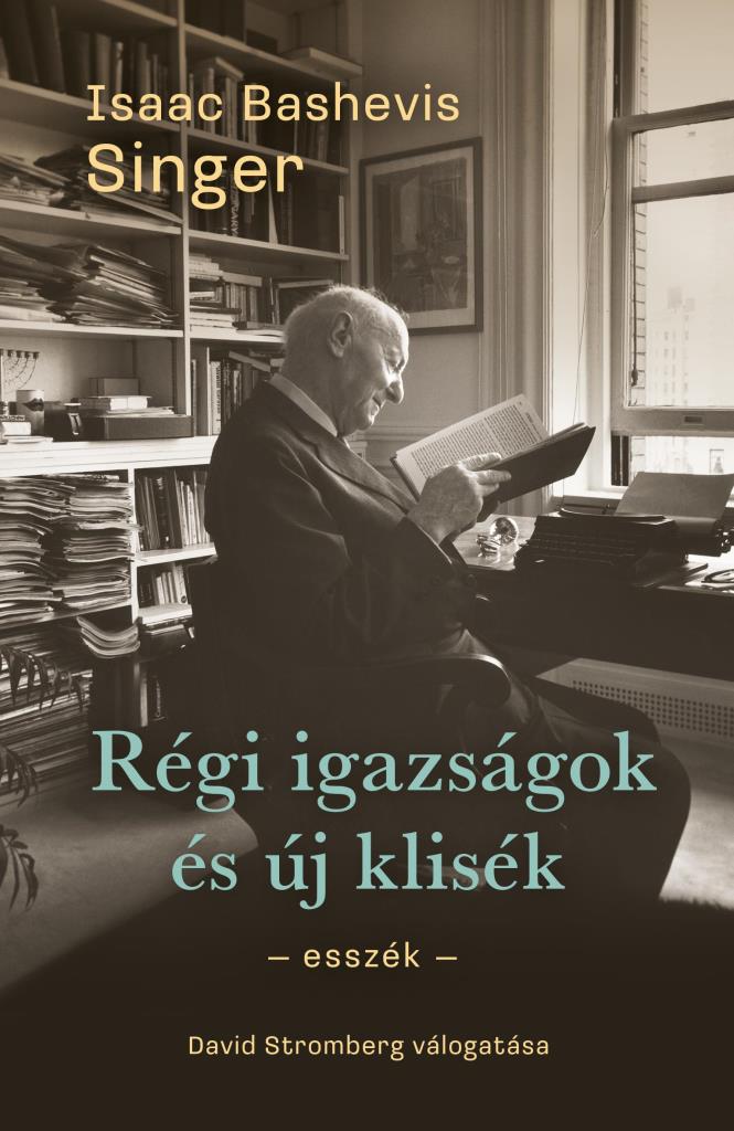 RÉGI IGAZSÁGOK ÉS ÚJ KLISÉK - ESSZÉK